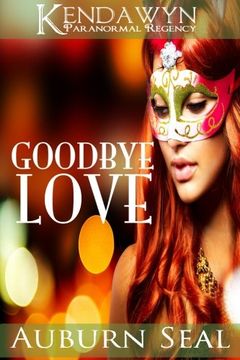 portada Goodbye Love (Kendawyn Paranormal Regency)