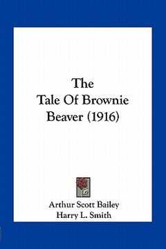 portada the tale of brownie beaver (1916) (en Inglés)