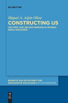 portada Constructing us: The First and Second Persons in Spanish Media Discourse (Beihefte zur Zeitschrift fã â¼r Romanische Philologie) [Soft Cover ] (en Inglés)