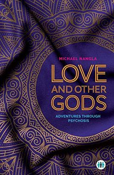 portada Love and Other Gods: Adventures Through Psychosis (in English)