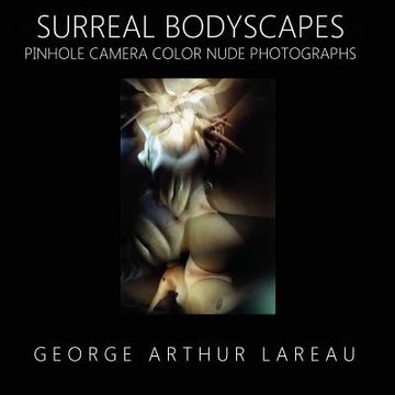 portada Surreal Bodyscapes: Pinhole Camera Color Nude Photographs (en Inglés)