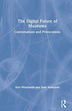 portada The Digital Future of Museums: Conversations and Provocations (en Inglés)