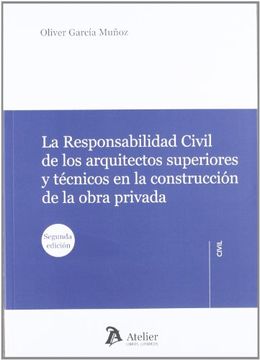 portada Responsabilidad Civil de los Arquitectos Superiores y Taâ©Cnicos en la Construcciaâ³N de la Obra Privada. (in Spanish)