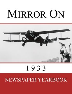 portada Mirror On 1933: Newspaper Yearbook containing 120 front pages from 1933 - Unique birthday gift / present idea. (en Inglés)