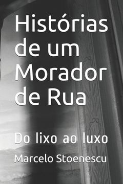 portada Histórias de um Morador de Rua: Do lixo ao luxo (in Portuguese)