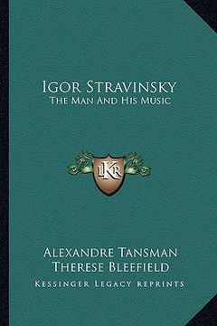 portada igor stravinsky: the man and his music (en Inglés)