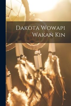 portada Dakota Wowapi Wakan Kin (in English)