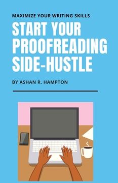 portada Start Your Proofreading Side-Hustle: Maximize Your Writing Skills (en Inglés)