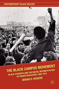 portada The Black Campus Movement: Black Students and the Racial Reconstitution of Higher Education, 1965-1972 (Contemporary Black History) (en Inglés)