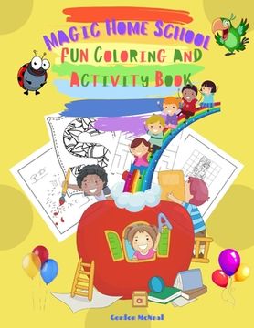 portada Magic Home School Fun Coloring and Activity Book: Back to School 2021 Offer! - An Amazing Coloring and Activity Book for Kids Ages 4-8: Dot-to-dot, Co