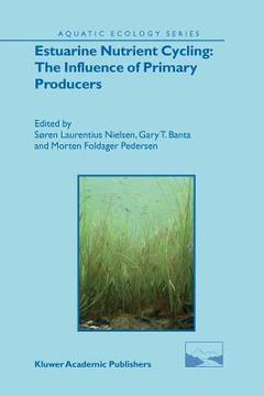 portada estuarine nutrient cycling: the influence of primary producers: the fate of nutrients and biomass (en Inglés)