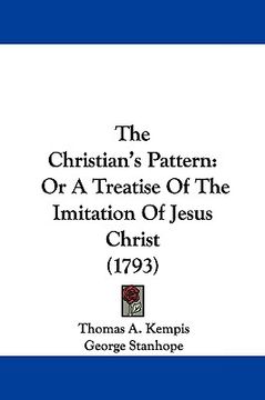 portada the christian's pattern: or a treatise of the imitation of jesus christ (1793) (en Inglés)