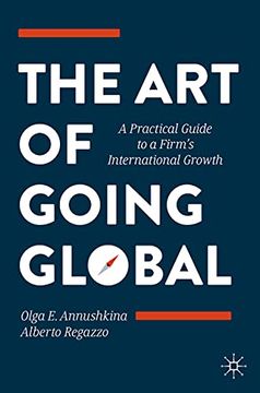 portada The art of Going Global: A Practical Guide to a Firm's International Growth (en Inglés)