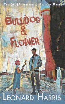 portada Bulldog and Flower: The First Bulldog Means Adventure (en Inglés)