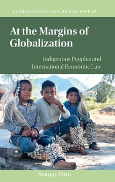portada At the Margins of Globalization: Indigenous Peoples and International Economic law (Globalization and Human Rights) (en Inglés)