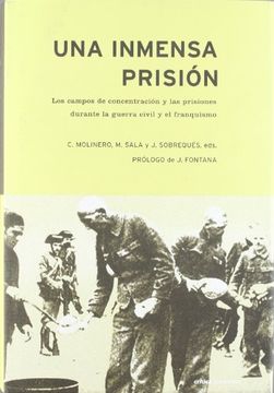 portada Una Inmensa Prisión: Los Campos de Concentración y Prisiones Durante la Guerra Civil y el Franquismo