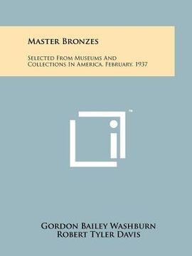 portada master bronzes: selected from museums and collections in america, february, 1937 (en Inglés)