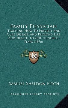 portada family physician: teaching how to prevent and cure disease, and prolong life and health to one hundred years (1876) (in English)
