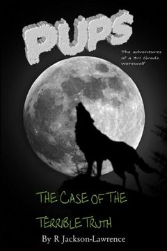 portada PUPS - The Case Of The Terrible Truth: (The Adventures Of A Third Grade Werewolf) (PUPS - The Adventures Of A Third Grade Werewolf) (Volume 8)