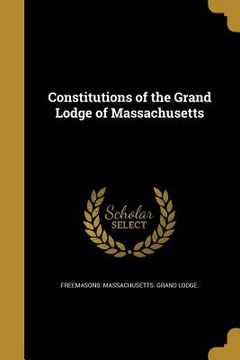 portada Constitutions of the Grand Lodge of Massachusetts (in English)