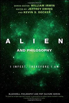 portada Alien and Philosophy: I Infest, Therefore I Am (The Blackwell Philosophy and Pop Culture Series)