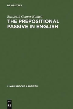 portada the prepositional passive in english: a semantic-syntactic analysis, with a lexicon of prepositional verbs