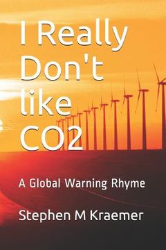 portada I Really Don't Like Co2: A Global Warning Rhyme (en Inglés)