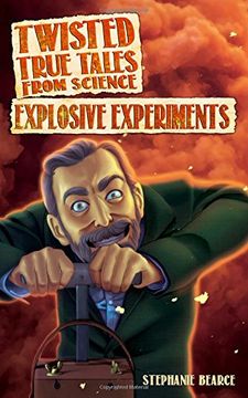 portada Twisted True Tales From Science: Explosive Experiments (en Inglés)