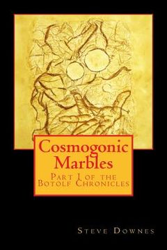 portada Cosmogonic Marbles: Part I of the Botolf Chronicles (en Inglés)