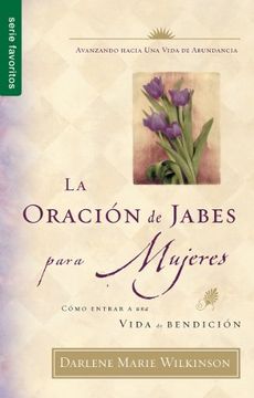 portada La Oracion de Jabes Para Mujeres: Como Entrar a una Vida de Bendicion (in Spanish)