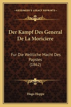 portada Der Kampf Des General De La Moriciere: Fur Die Weltliche Macht Des Papstes (1862) (en Alemán)