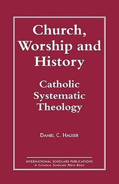 portada church, worship and history: catholic systematic theology (en Inglés)