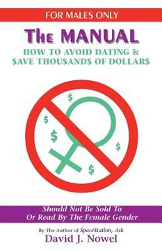 portada For Males Only: The Manual: How to Avoid Dating & $Ave Thou$and$ of Dollar$