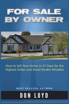 portada For Sale By Owner: How to Sell Your Home in 27 Days for the Highest Dollar and Avoid Rookie Mistakes (in English)