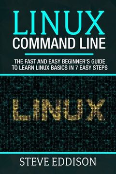 portada Linux Command Line: The fast and easy beginner's guide to learn Linux basics in 7 easy steps (en Inglés)