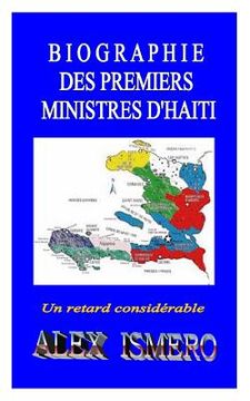 portada Biographie Des Premiers Ministres d'Haiti: Un Retard Considérable (in French)