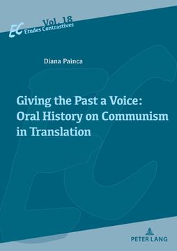 portada Giving the Past a Voice: Oral History on Communism in Translation (en Inglés)