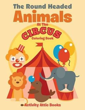 portada The Round Headed Animals At The Circus Coloring Book