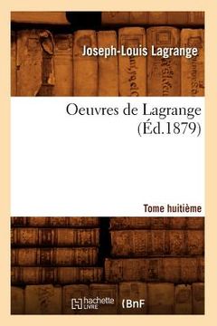 portada Oeuvres de Lagrange. Tome Huitième (Éd.1879) (en Francés)