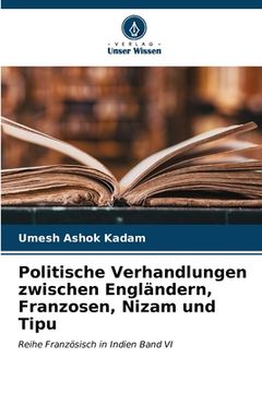 portada Politische Verhandlungen zwischen Engländern, Franzosen, Nizam und Tipu (en Alemán)