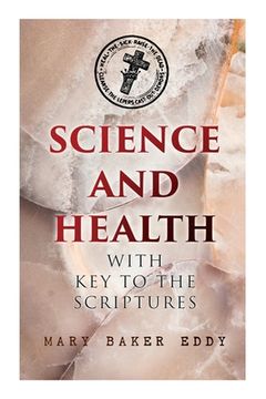 portada Science and Health with Key to the Scriptures: The Essential Work of the Christian Science (en Inglés)