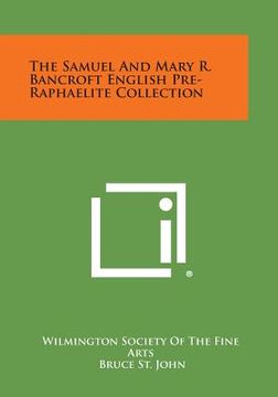 portada The Samuel and Mary R. Bancroft English Pre-Raphaelite Collection