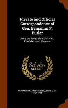 portada Private and Official Correspondence of Gen. Benjamin F. Butler: During the Period of the Civil War ... Privately Issued, Volume 4