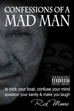 portada Confessions of a Mad Man: to rock your boat, confuse your mind, question your sanity and make you laugh!