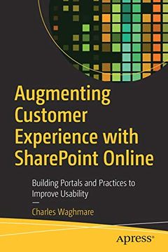 portada Augmenting Customer Experience With Sharepoint Online: Building Portals and Practices to Improve Usability (en Inglés)