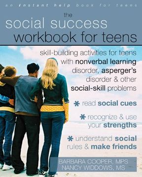 portada Social Success Workbook for Teens: Skill-Building Activities for Teens With Nonverbal Learning Disorder, Asperger's Disorder, and Other Social-Skill Problems (an Instant Help Book for Teens) (in English)
