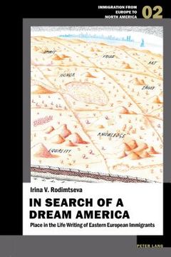 portada In Search of a Dream America: Place in the Life Writing of Eastern European Immigrants (en Inglés)