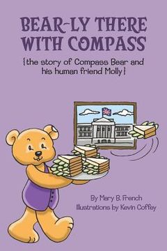 portada bear-ly there with compass (the story of compass bear and his human friend molly)