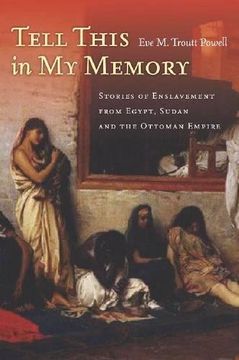 portada Tell This in my Memory: Stories of Enslavement From Egypt, Sudan, and the Ottoman Empire (en Inglés)