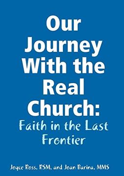 portada Our Journey With the Real Church: Faith in the Last Frontier (en Inglés)